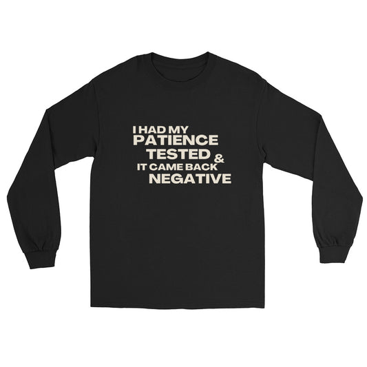 I HAD MY PATIENCE TESTED UNISEX SWEATSHIRT