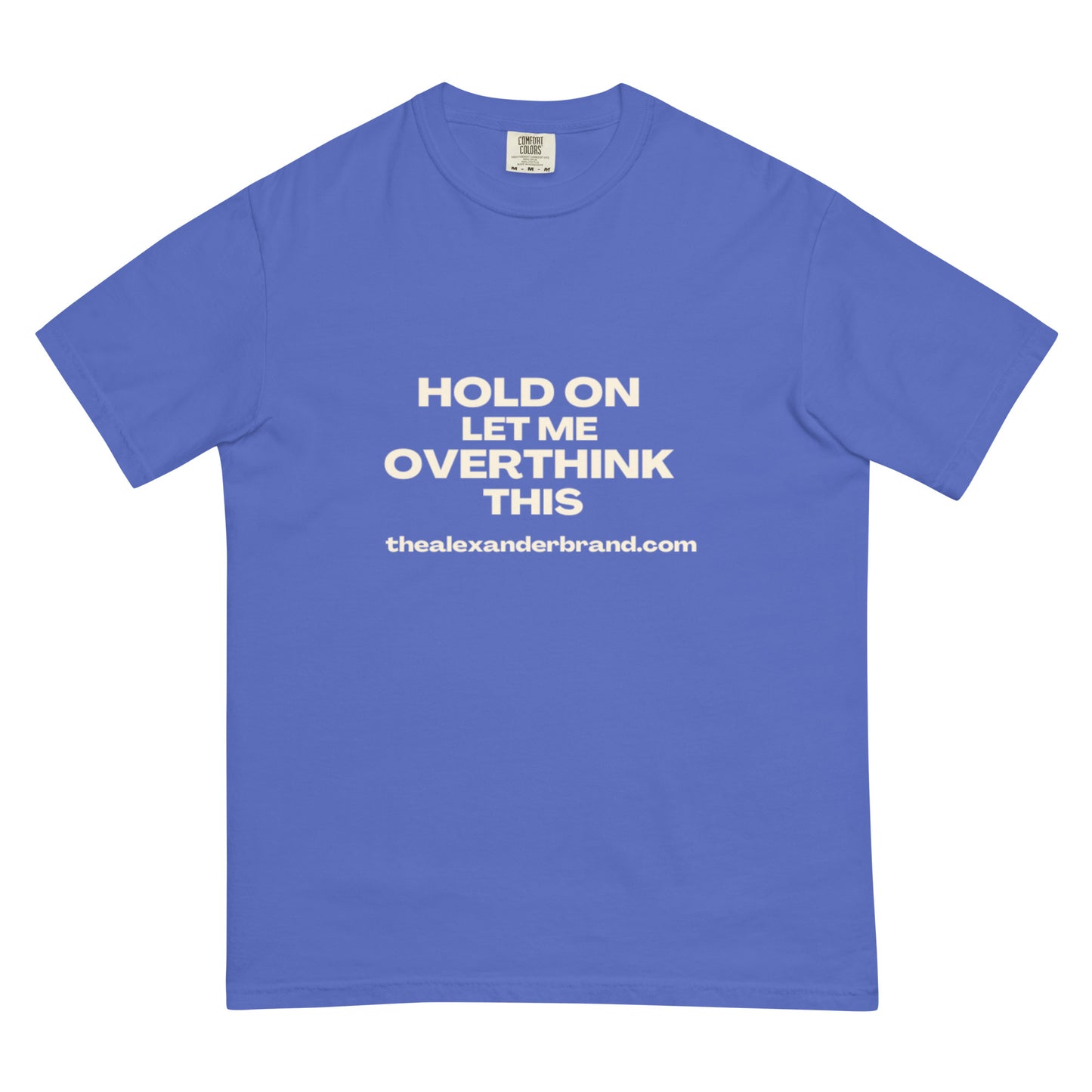 HOLD ON LET ME OVERTHINK THIS Unisex TEE